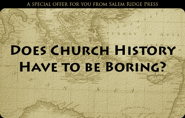 Does Church History Have to be Boring?